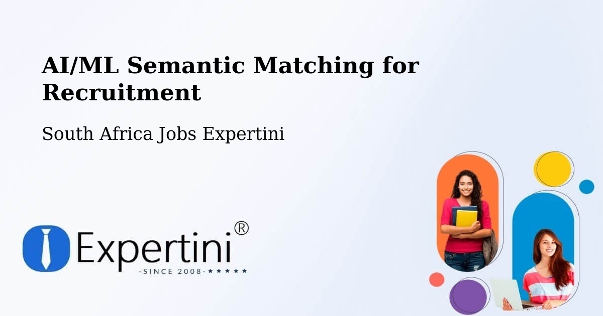 AI/ML Semantic Matching for Recruitment - South Africa Jobs Expertini